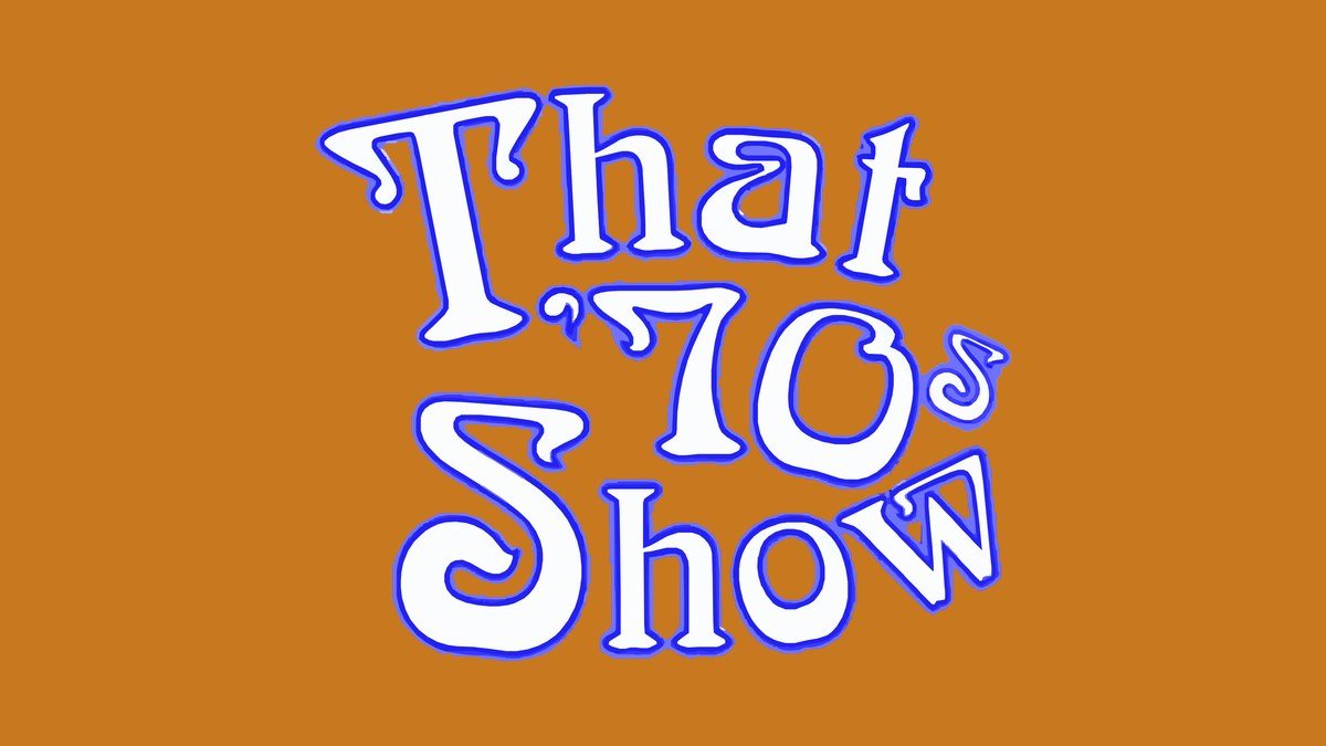 That 70s Show Fox title card in 1970s lettering on an orange backdrop